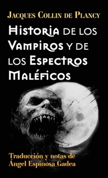 Historia de los vampiros y de los espectros maléficos (Spanish Edition)