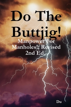 Paperback Do The Buttjig!: Manpower For Manholes!; Revised 2nd Ed. Book