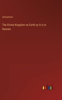 Hardcover The Divine Kingdom on Earth as It is in Heaven Book