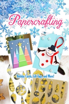 Paperback Papercrafting: Holiday Cards, Gift Tags, and More!: Christmas Gift Ideas Book