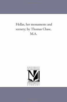 Paperback Hellas, Her Monuments and Scenery; by Thomas Chase, M.A. Book