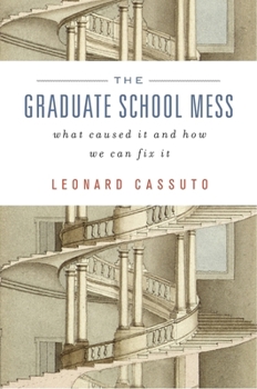 Hardcover The Graduate School Mess: What Caused It and How We Can Fix It Book