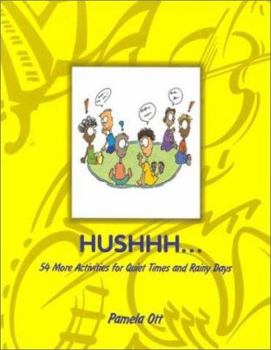 Paperback Hushhh...: 54 More Activities for Quiet Times and Rainy Days Book
