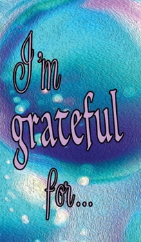 Hardcover I'm Grateful For...: A Double Gratitude Journal Book