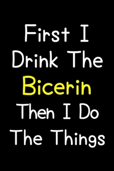 First I Drink The Bicerin Then I Do The Things: Journal (Diary, Notebook) Gift For Bicerin Lovers