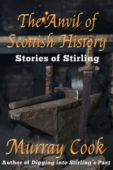 Paperback The Anvil of Scottish History: Stories of Stirling Book