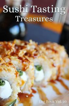 Sushi Tasting Treasures Log Book Vol. 20 : A Comprehensive Tracker for Your Tasting Adventure