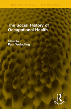 Hardcover The Social History of Occupational Health Book