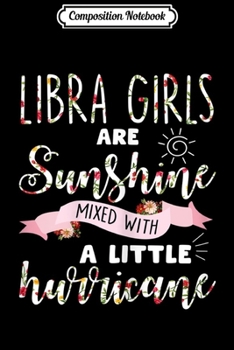 Composition Notebook: Womens Libra Girls Are Sunshine Mixed Little Hurricane  Journal/Notebook Blank Lined Ruled 6x9 100 Pages