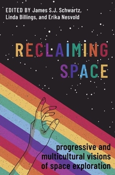 Hardcover Reclaiming Space: Progressive and Multicultural Visions of Space Exploration Book