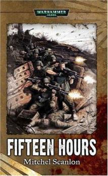 Fifteen Hours - Book #4 of the Warhammer 40,000 Legends Partwork Collection