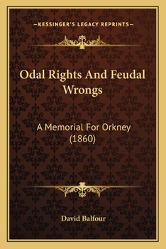 Paperback Odal Rights and Feudal Wrongs: A Memorial for Orkney (1860) Book