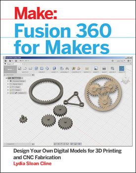 Paperback Fusion 360 for Makers: Design Your Own Digital Models for 3D Printing and Cnc Fabrication Book
