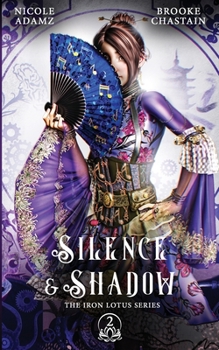 Silence & Shadow: The Iron Lotus Series 2 - Book #2 of the Iron Lotus