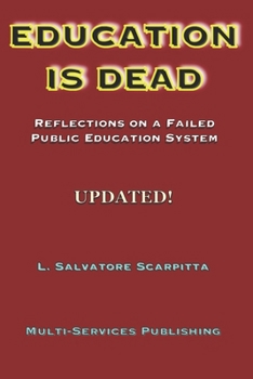 Paperback Education Is Dead: Reflections on a Failed Public Education System Book