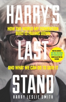 Hardcover Harry's Last Stand: How the World My Generation Built Is Falling Down, and What We Can Do to Save It Book