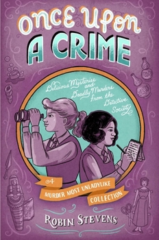 Hardcover Once Upon a Crime: Delicious Mysteries and Deadly Murders from the Detective Society Book