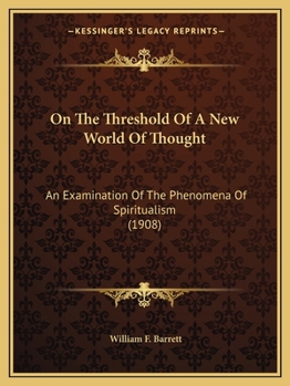 Paperback On The Threshold Of A New World Of Thought: An Examination Of The Phenomena Of Spiritualism (1908) Book