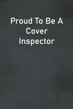 Paperback Proud To Be A Cover Inspector: Lined Notebook For Men, Women And Co Workers Book