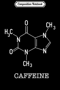 Composition Notebook: Caffeine Molecular Structure Chemistry Chemist  Journal/Notebook Blank Lined Ruled 6x9 100 Pages