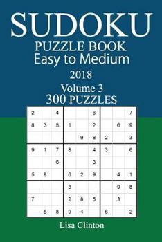 300 Easy to Medium Sudoku Puzzle Book 2018