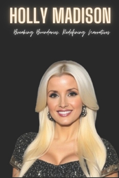 Paperback Holly Madison: Breaking Boundaries, Redefining Narratives Book