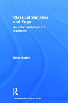 Paperback Classical Samkhya and Yoga: An Indian Metaphysics of Experience Book