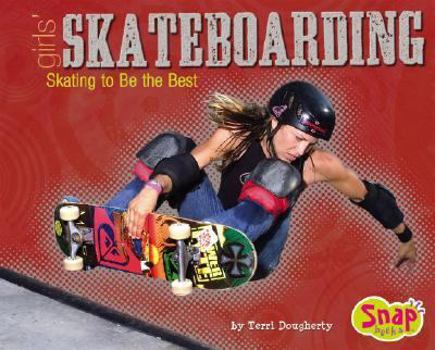 Hardcover Girls' Skateboarding: Skating to Be the Best Book