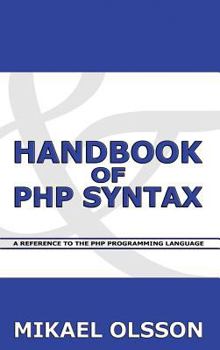 Handbook of PHP Syntax: A Reference to the PHP Programming Language