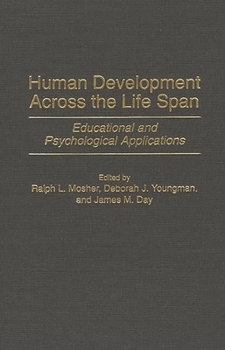 Hardcover Human Development Across the Life Span: Educational and Psychological Applications Book