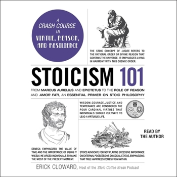 Stoicism 101: From Marcus Aurelius and Epictetus to the Law of Reason and Amor Fati, an Essential Primer on Stoic Philosophy
