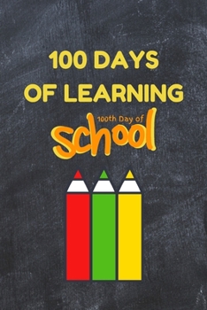 Paperback 100 Days of Learning: Lined Journal for kids 5 to 8 Perfect Gift for Elementary Boys and Girls 1st to 6th grade Celebrating 100th Days of th Book