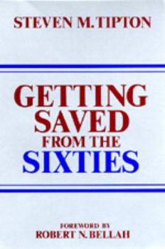Paperback Getting Saved from the Sixties: Moral Meaning in Conversion and Cultural Change Book