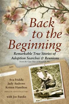 Perfect Paperback Back to the Beginning; Remarkable True Stories of Adoption Searches & Reunions Book