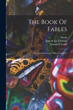 Paperback The Book Of Fables: Containing Aesop's Fables, Complete Book