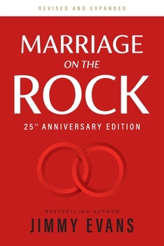 Paperback Marriage on the Rock 25th Anniversay Edition: The Comprehensive Guide to a Solid, Healthy, and Lasting Marriage Book