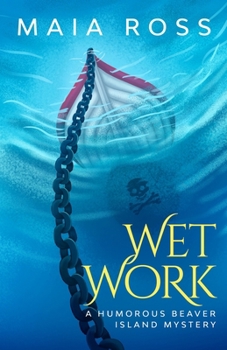 Wet Work: A Humorous Beaver Island Mystery (The Beaver Island Mysteries) - Book #8 of the Beaver Island