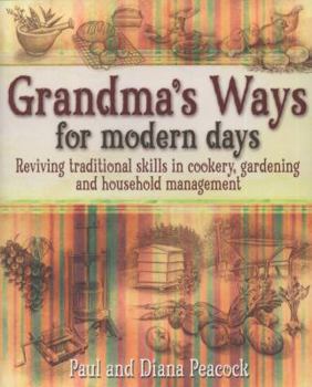 Paperback Grandma's Ways for Modern Days: Reviving Traditional Skills in Cookery, Gardening and Household Management Book