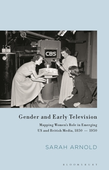 Paperback Gender and Early Television: Mapping Women's Role in Emerging Us and British Media, 1850-1950 Book
