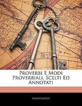 Paperback Proverbi E Modi Proverbiali, Scelti Ed Annotati [Italian] Book