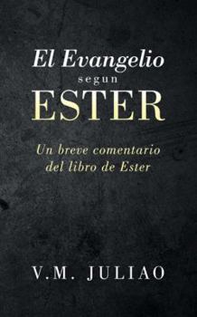 Paperback El Evangelio segun Ester: Un breve comentario del libro de Ester [Spanish] Book