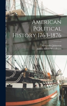 Hardcover American Political History 1763-1876 Book