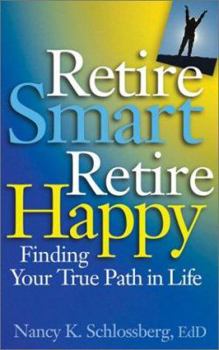 Paperback Retire Smart, Retire Happy: Finding Your True Path in Life Book