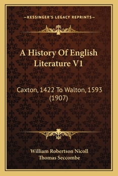 Paperback A History Of English Literature V1: Caxton, 1422 To Walton, 1593 (1907) Book