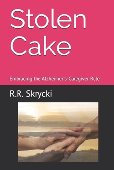 Paperback Stolen Cake: Embracing the Alzheimer's-Caregiver Role Book