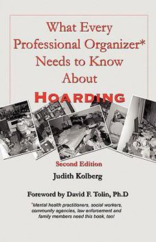 Paperback What Every Professional Organizer Needs to Know About Hoarding Book
