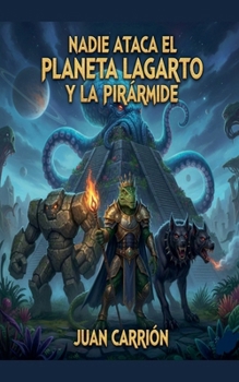 Nadie Ataca El Planeta Lagarto Y La Pirármide (Trilogía de Nadie) (Spanish Edition)