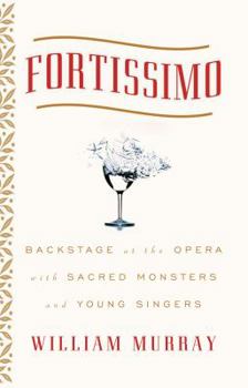 Paperback Fortissimo: Backstage at the Opera with Sacred Monsters and Young Singers Book