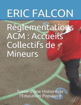 Paperback Réglementations ACM: Accueils Collectifs de Mineurs: Précédé d'une Histoire de l'Education Populaire [French] Book