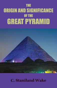 Paperback The Origin and Significance of the Great Pyramid Book